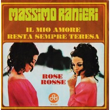 IL MIO AMORE RESTA SEMPRE TERESA / ROSE ROSSE - 7"