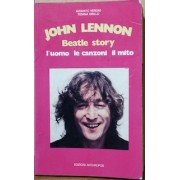 JOHN LENNON. BEATLE STORY. L'UOMO LE CANZONI IL MITO - BOOK