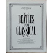 THE BEATLES FOR CLASSICAL GUITAR - SHEET MUSIC BOOK