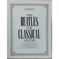 THE BEATLES FOR CLASSICAL GUITAR - SHEET MUSIC BOOK