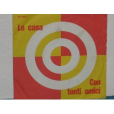 LA CASA / CON TANTI AMICI - 7"